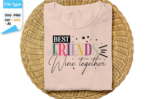 Best Friends Wine Together SVG Cut File, SVGs,Quotes and Sayings,Food & Drink,On Sale, Print & Cut SVG DesignPlante 503 
