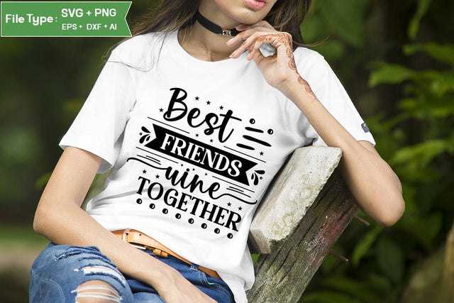 Best Friends Wine Together SVG Design, Best friend Design, Friendship SVG Design, SVGs,Quotes and Sayings,Food & Drink,On Sale, Print & Cut SVG DesignPlante 503 