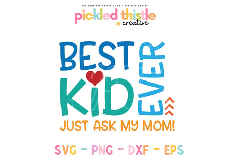 Best Kid Ever. Just Ask My Mom SVG SVG Pickled Thistle Creative 