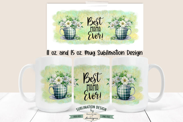 Best Mama Ever Floral Mug 11 & 15 oz Mug Sublimation Design Sublimation Ewe-N-Me Designs 