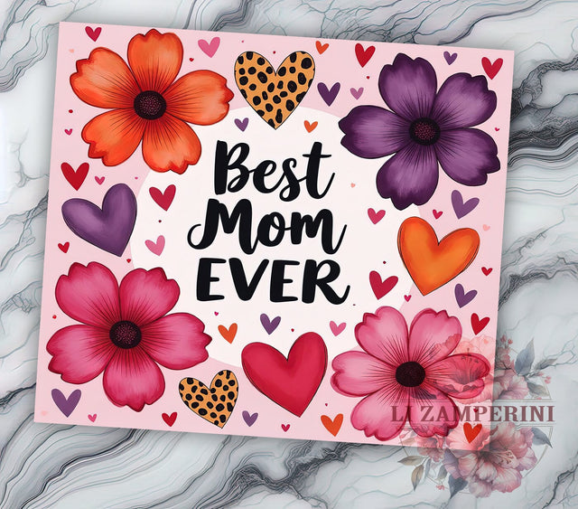 Best Mom Ever 20oz Tumbler, Mom Gift Idea, 20oz Sublimation Wrap, Mother's Day Tumbler, Personalized Tumbler, Mom Life Design, Best Mom Ever Gift Sublimation Li Zamperini 