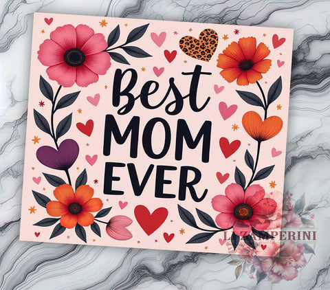 Best Mom Ever 20oz Tumbler, Mom Gift Idea, 20oz Sublimation Wrap, Mother's Day Tumbler, Personalized Tumbler, Mom Life Design, Best Mom Ever Gift Sublimation Li Zamperini 