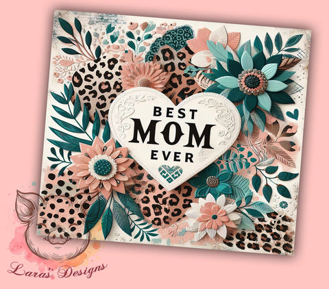 Best Mom Ever 20oz Tumbler Png, Straight & Tapered Tumbler Png, Mother's Day Tumbler Png, Digital Download PNG Sublimation Lara' s Designs 