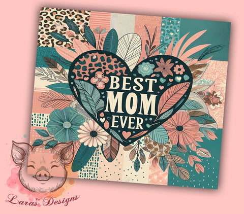 Best Mom Ever 20oz Tumbler Png, Straight & Tapered Tumbler Png, Mother's Day Tumbler Png, Digital Download PNG Sublimation Lara' s Designs 