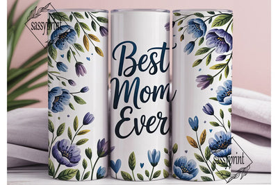 Best Mom Ever Blue Floral Tumbler Wrap Sublimation sassyprint 