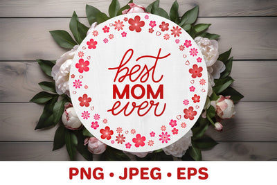 Best Mom Ever. Floral round sign. Sublimation design Sublimation LaBelezoka 