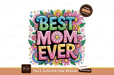 Best Mom Ever Floral Sublimation Png Sublimation Designangry 