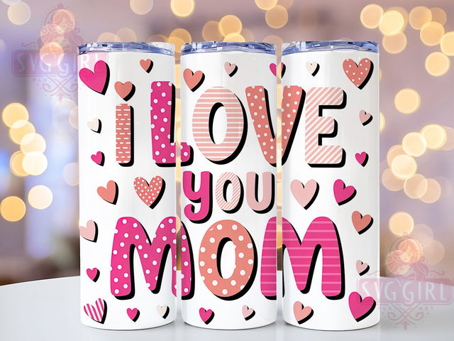 Best Mom Ever I Love You 20oz Tumbler, I Love You Mom, Sublimation Wrap, 20oz Tumbler Design, Mother’s Day Gift, PNG Tumbler Wrap, Mom Quote Sublimation SvggirlplusArt 