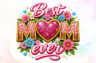 Best Mom Ever Mothers Day Glitter PNG Sublimation designartist 