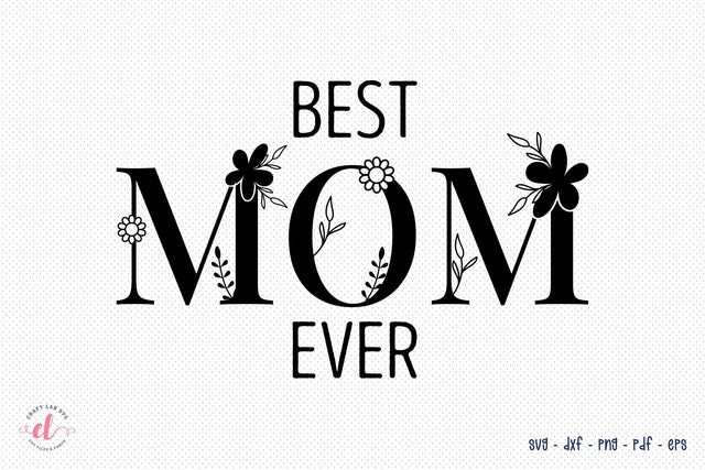 Best Mom Ever | Mother's Day SVG SVG CraftLabSVG 