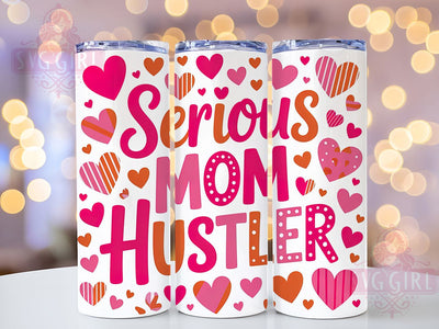 Best Mom Ever Serious Hustler 20oz Tumbler, Serious Mom Hustler, Sublimation Wrap, 20oz Tumbler Design, Mother’s Day Gift, PNG Tumbler Wrap, Mom Quote Sublimation SvggirlplusArt 