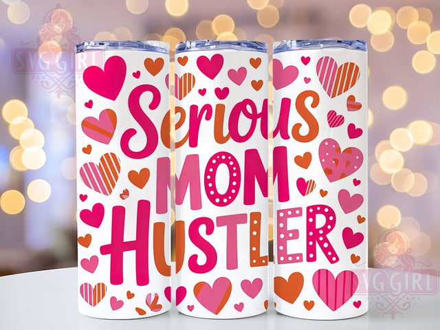 Best Mom Ever Serious Hustler 20oz Tumbler, Serious Mom Hustler, Sublimation Wrap, 20oz Tumbler Design, Mother’s Day Gift, PNG Tumbler Wrap, Mom Quote Sublimation SvggirlplusArt 