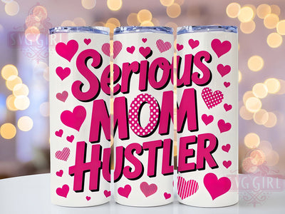 Best Mom Ever Serious Hustler 20oz Tumbler, Serious Mom Hustler, Sublimation Wrap, 20oz Tumbler Design, Mother’s Day Gift, PNG Tumbler Wrap, Mom Quote Sublimation SvggirlplusArt 