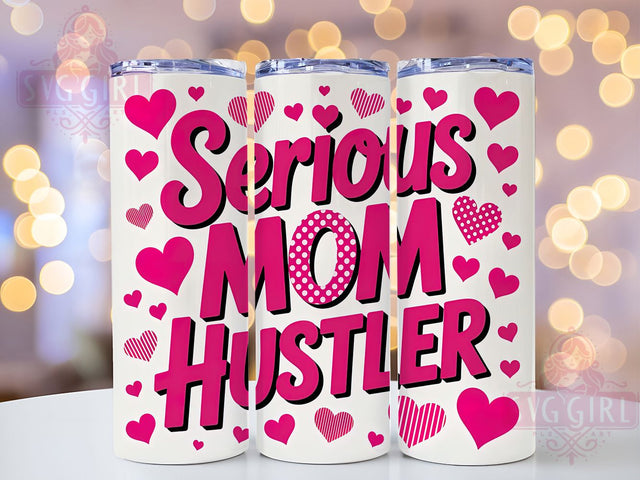 Best Mom Ever Serious Hustler 20oz Tumbler, Serious Mom Hustler, Sublimation Wrap, 20oz Tumbler Design, Mother’s Day Gift, PNG Tumbler Wrap, Mom Quote Sublimation SvggirlplusArt 