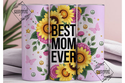 Best MOM Ever Sunflower Tumbler Wrap PNG Sublimation sassyprint 