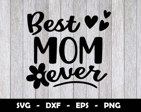 Best Mom Ever SVG Cut File, Mothers Day SVG Design SVG Arthur Arellano 