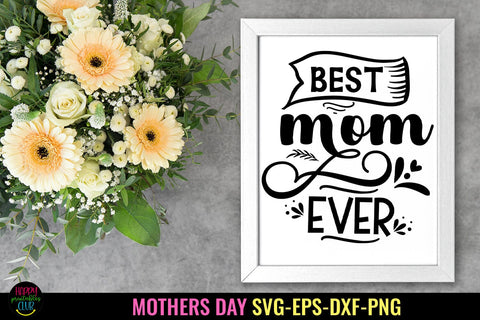 Best Mom Ever SVG I Mothers Day SVG I Mother's Day Card SVG SVG Happy Printables Club 