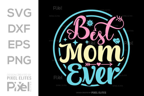 Best Mom Ever SVG Mother's Day Gift Mom Lover Tshirt Bundle Mother's Day Quote Design, PET 00168 SVG ETC Craft 
