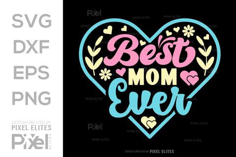 Best Mom Ever SVG Mother's Day Gift Mom Lover Tshirt Bundle Mother's Day Quote Design, PET 00168 SVG ETC Craft 