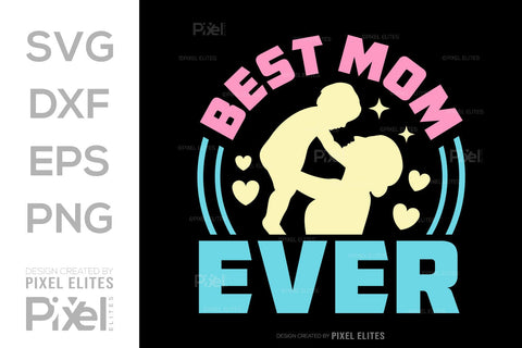 Best Mom Ever SVG Mother's Day Gift Mom Lover Tshirt Bundle Mother's Day Quote Design, PET 00168 SVG ETC Craft 