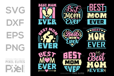 Best Mom Ever SVG Mother's Day Gift Mom Lover Tshirt Bundle Mother's Day Quote Design, PET 00168 SVG ETC Craft 