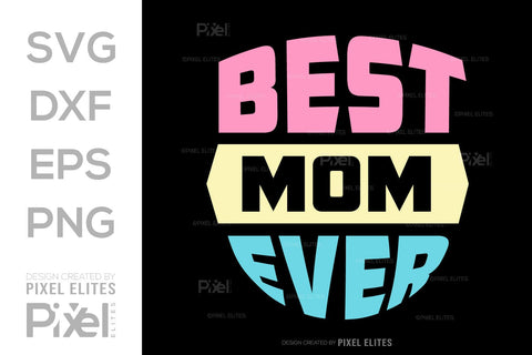 Best Mom Ever SVG Mother's Day Gift Mom Lover Tshirt Bundle Mother's Day Quote Design, PET 00168 SVG ETC Craft 