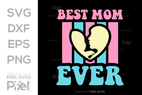 Best Mom Ever SVG Mother's Day Gift Mom Lover Tshirt Bundle Mother's Day Quote Design, PET 00168 SVG ETC Craft 