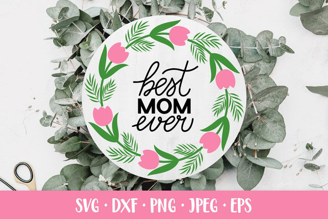 Best Mom Ever SVG. Mothers Day quote. Floral round sign SVG LaBelezoka 