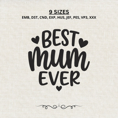 Best Mum Ever Embroidery Design – Mother’s Day Mom Heart Machine Embroidery File, Mum Gift Design Embroidery/Applique DESIGNS PatternFeed8 