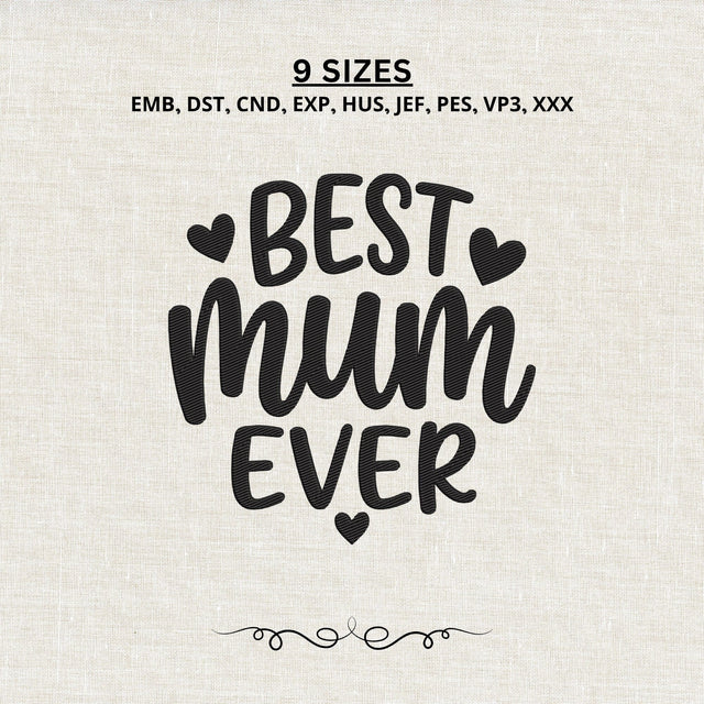 Best Mum Ever Embroidery Design – Mother’s Day Mom Heart Machine Embroidery File, Mum Gift Design Embroidery/Applique DESIGNS PatternFeed8 