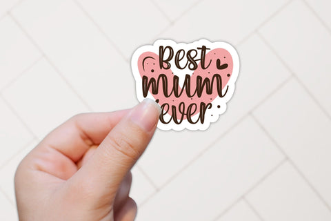 Best Mum Ever, Mother's Day Stickers Sublimation CraftLabSVG 