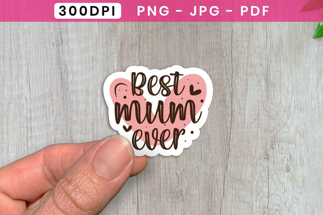Best Mum Ever, Mother's Day Stickers Sublimation CraftLabSVG 