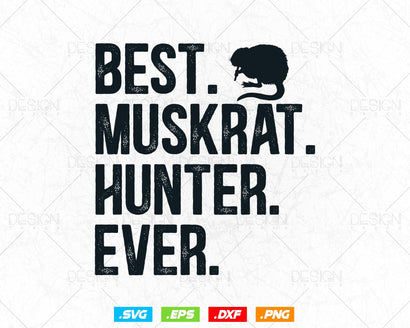 Best Muskrat Hunter Ever Funny Hunting Svg Png, Muskrat Wildlife Hunting Gifts for Men Svg Files for Cricut Silhouette, Instant Download SVG DesignDestine 