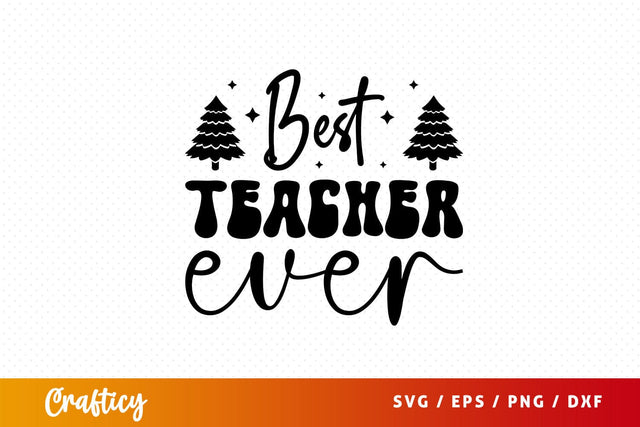 Best teacher ever Svg Design SVG Designangry 