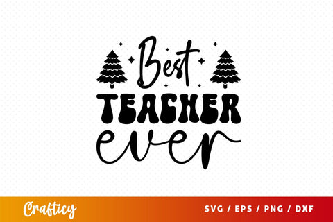 Best teacher ever Svg Design SVG Designangry 