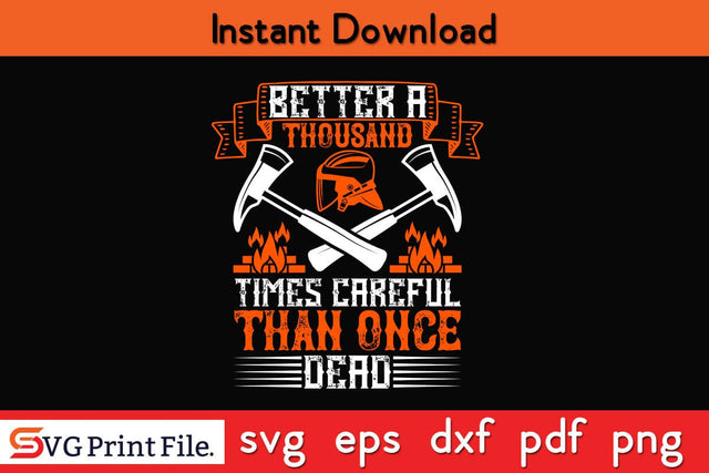 Better a thousand times careful Firefighter SVG PNG Craft Cut File SVG SVG Print File 