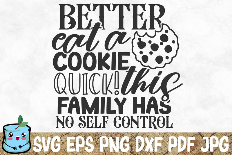 Better Eat A Cookie Quick This Family Has No Self Control SVG MintyMarshmallows 