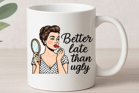 Better Late Than Ugly PNG Funny Retro Woman Quote Sublimation Design SVG BillahCrafts 