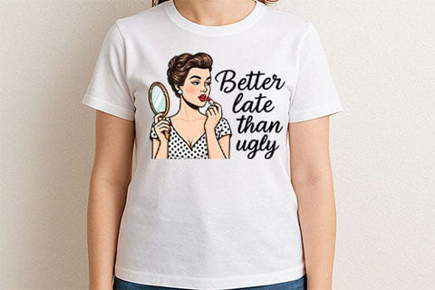 Better Late Than Ugly PNG Funny Retro Woman Quote Sublimation Design SVG BillahCrafts 