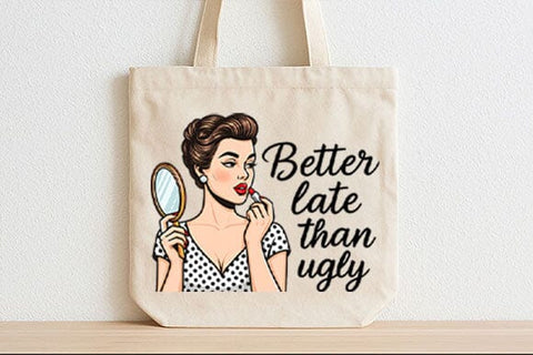 Better Late Than Ugly PNG Funny Retro Woman Quote Sublimation Design SVG BillahCrafts 