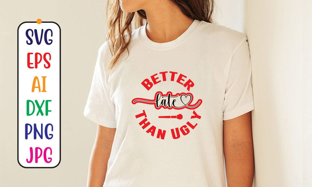 Better Late Than Ugly SVG Syaman 