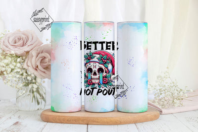 Better Not Pout 20 oz Skinny Tumbler Wrap Sublimation Design Digital Download PNG Sublimation sassyprint 