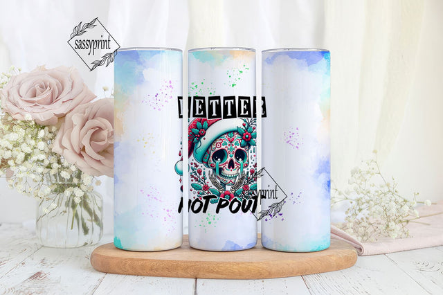 Better Not Pout 20 oz Skinny Tumbler Wrap Sublimation Design Digital Download PNG Sublimation sassyprint 