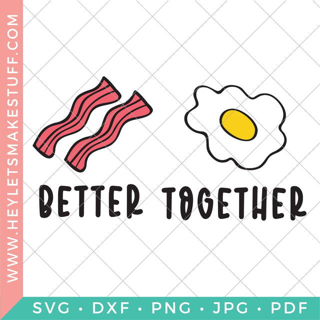 Better Together Bacon & Eggs SVG Hey Let's Make Stuff 