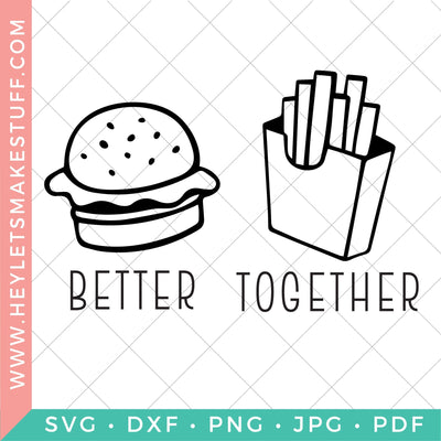 Better Together Hamburger & Fries SVG Hey Let's Make Stuff 