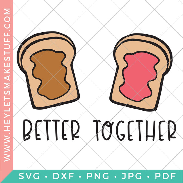 Better Together Peanut Butter & Jelly SVG Hey Let's Make Stuff 