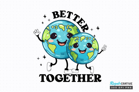 Better together Sublimation Design Sublimation Regulrcrative 