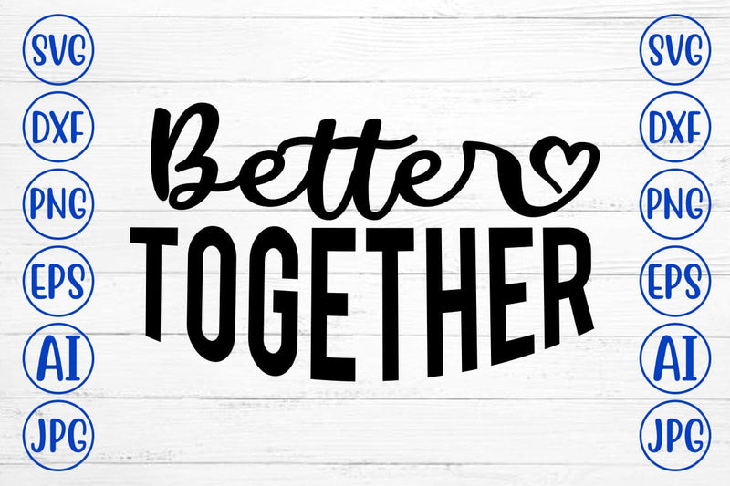 Better Together SVG SVG Syaman 