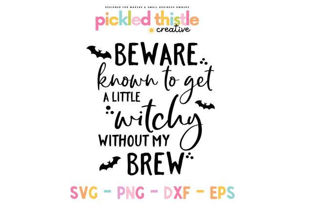 Beware Know To Get A little Witchy SVG SVG Pickled Thistle Creative 