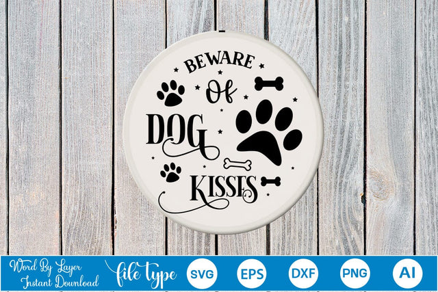 Beware Of Dog Kisses Round Sign SVG Design, Dog SVG Design, Dog Round Sign SVG, SVGs,Quotes and Sayings,Food & Drink,On Sale, Print & Cut SVG DesignPlante 503 